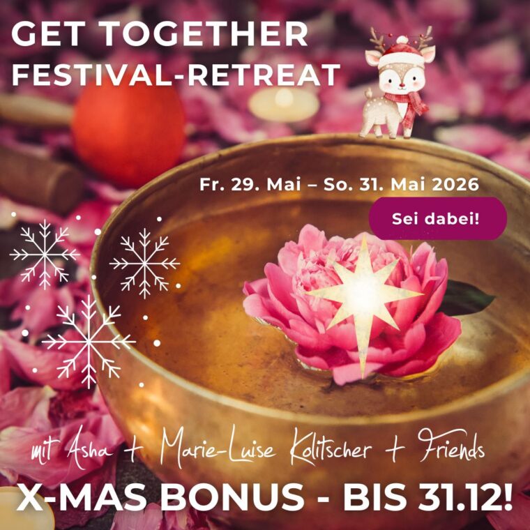 X-MAS BONUS | GET TOGETHER Festival-Retreat | 29. -31. Mai 2026